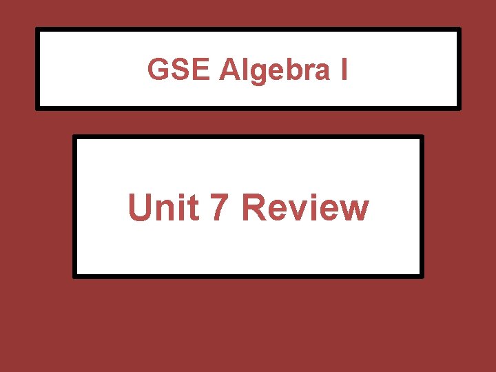 GSE Algebra I Unit 7 Review 