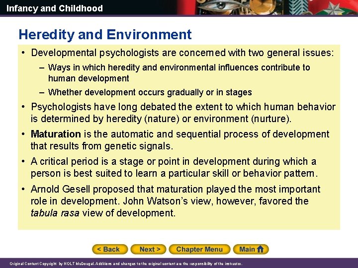 Infancy and Childhood Heredity and Environment • Developmental psychologists are concerned with two general