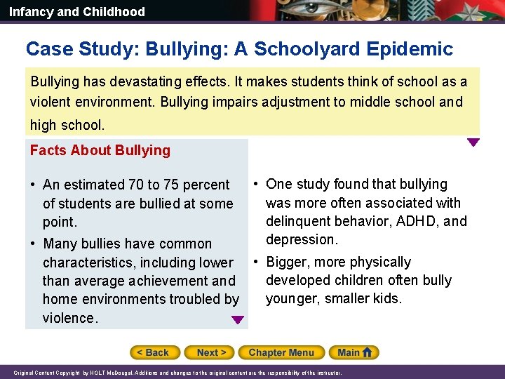 Infancy and Childhood Case Study: Bullying: A Schoolyard Epidemic Bullying has devastating effects. It