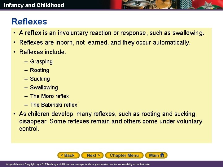 Infancy and Childhood Reflexes • A reflex is an involuntary reaction or response, such