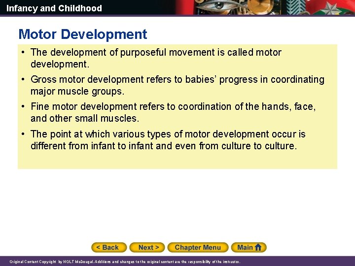 Infancy and Childhood Motor Development • The development of purposeful movement is called motor