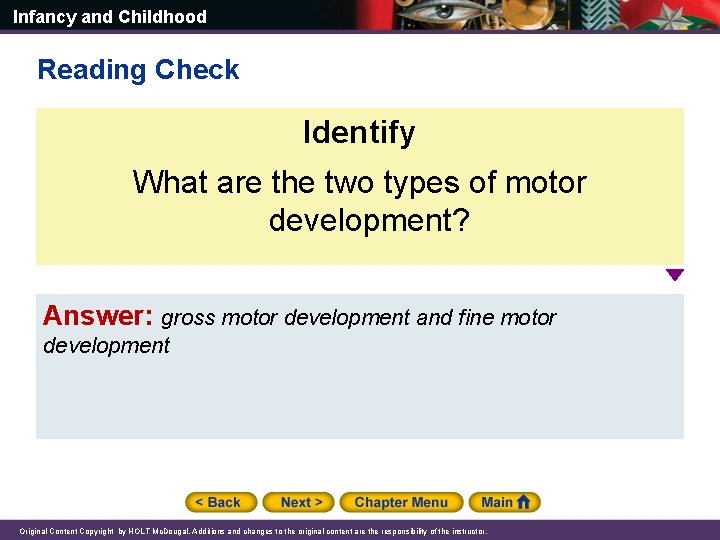 Infancy and Childhood Reading Check Identify What are the two types of motor development?