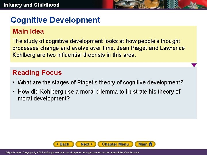 Infancy and Childhood Cognitive Development Main Idea The study of cognitive development looks at
