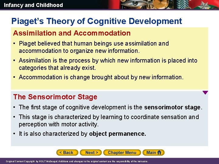 Infancy and Childhood Piaget’s Theory of Cognitive Development Assimilation and Accommodation • Piaget believed