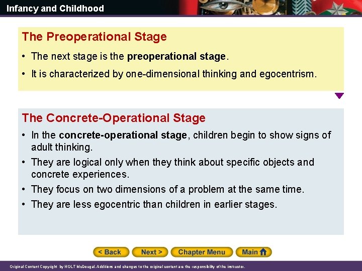 Infancy and Childhood The Preoperational Stage • The next stage is the preoperational stage.