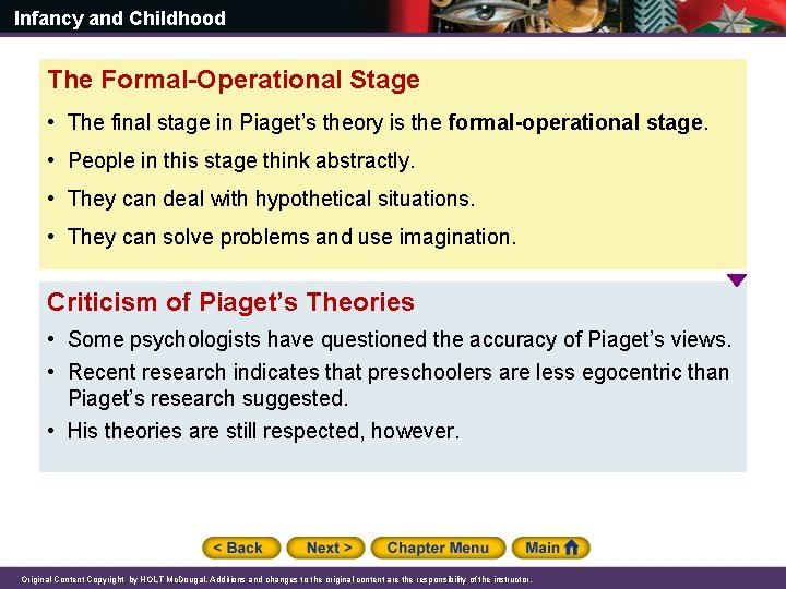 Infancy and Childhood The Formal-Operational Stage • The final stage in Piaget’s theory is