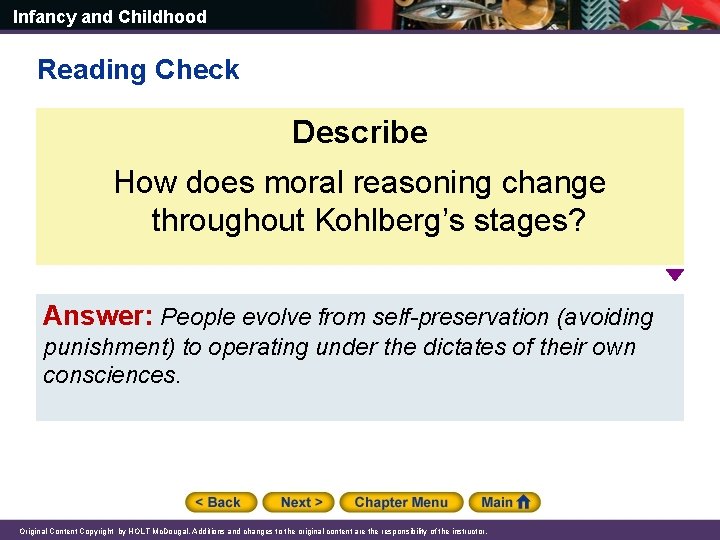 Infancy and Childhood Reading Check Describe How does moral reasoning change throughout Kohlberg’s stages?