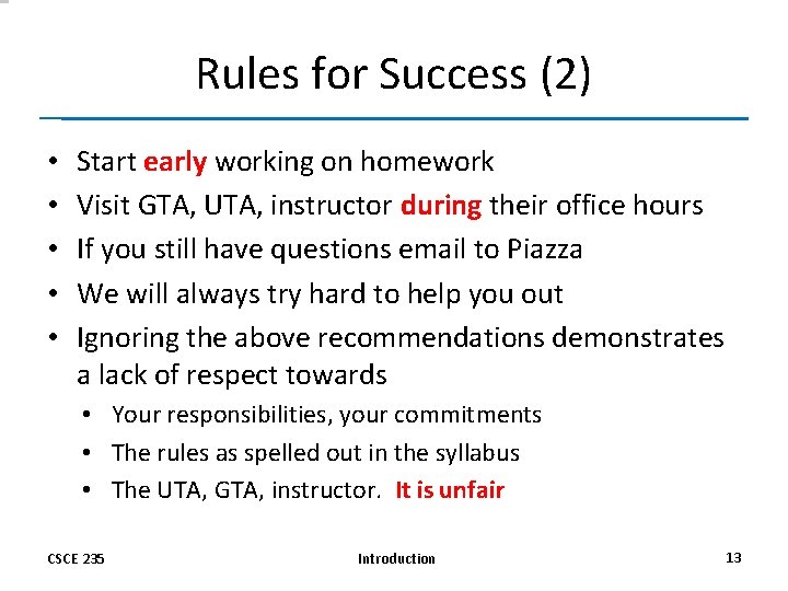 Rules for Success (2) • • • Start early working on homework Visit GTA,