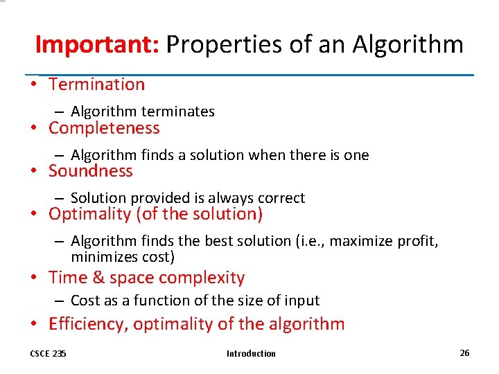 Important: Properties of an Algorithm • Termination – Algorithm terminates • Completeness – Algorithm