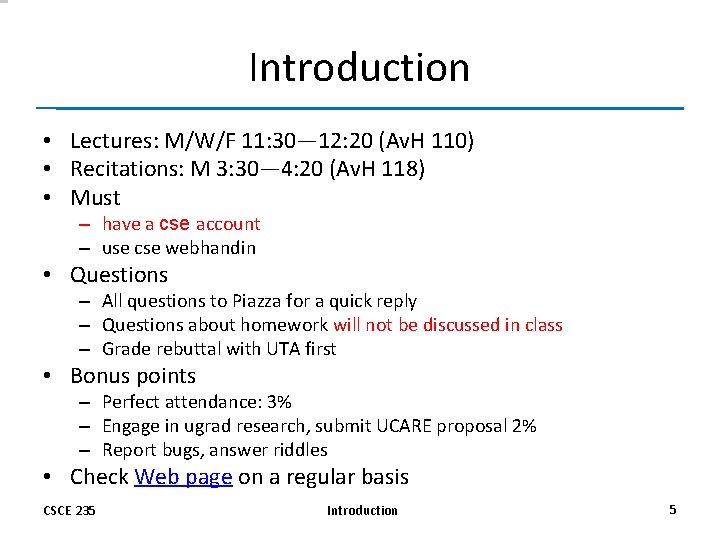 Introduction • Lectures: M/W/F 11: 30— 12: 20 (Av. H 110) • Recitations: M