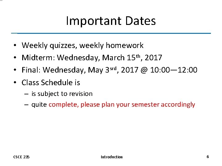Important Dates • • Weekly quizzes, weekly homework Midterm: Wednesday, March 15 th, 2017