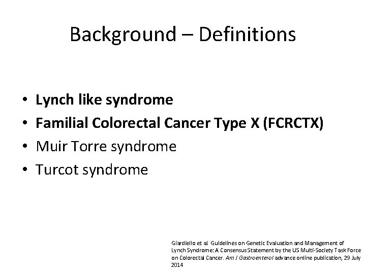 Background – Definitions • • Lynch like syndrome Familial Colorectal Cancer Type X (FCRCTX)