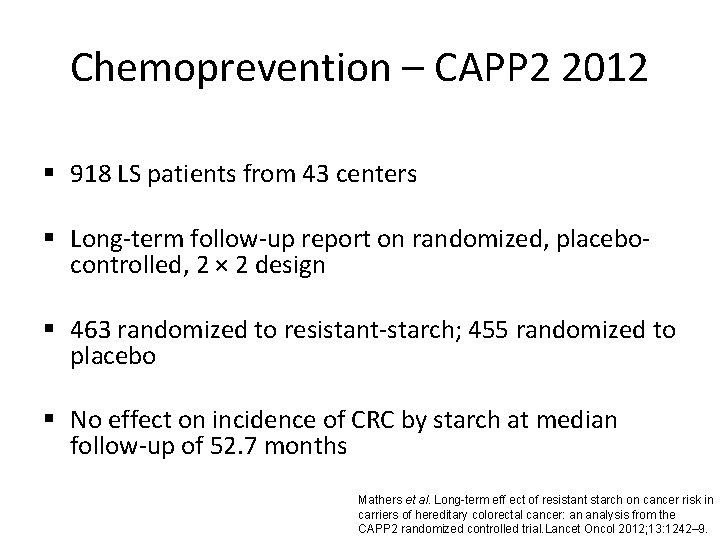 Chemoprevention – CAPP 2 2012 § 918 LS patients from 43 centers § Long-term