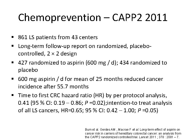 Chemoprevention – CAPP 2 2011 § 861 LS patients from 43 centers § Long-term