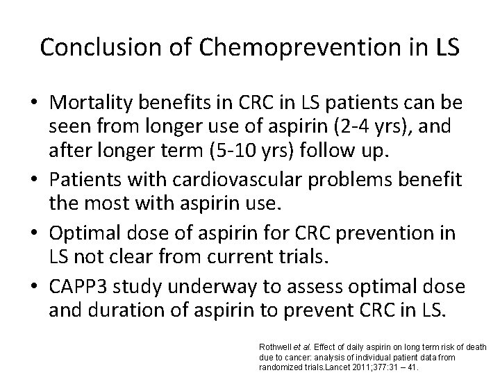 Conclusion of Chemoprevention in LS • Mortality benefits in CRC in LS patients can