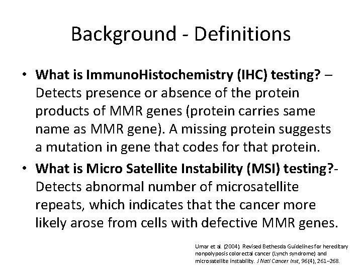 Background - Definitions • What is Immuno. Histochemistry (IHC) testing? – Detects presence or