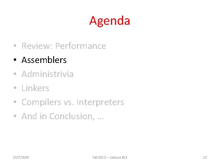 Agenda • • • Review: Performance Assemblers Administrivia Linkers Compilers vs. Interpreters And in