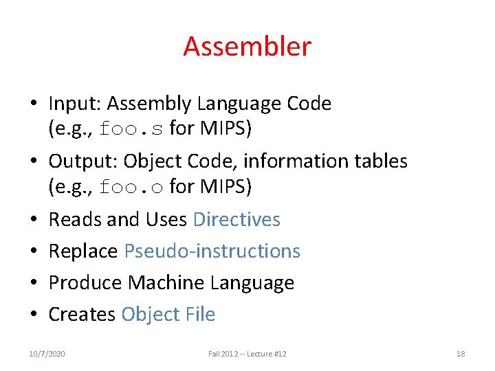 Assembler • Input: Assembly Language Code (e. g. , foo. s for MIPS) •