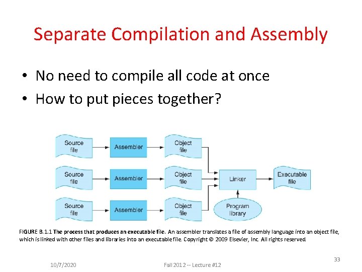Separate Compilation and Assembly • No need to compile all code at once •