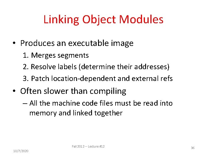 Linking Object Modules • Produces an executable image 1. Merges segments 2. Resolve labels