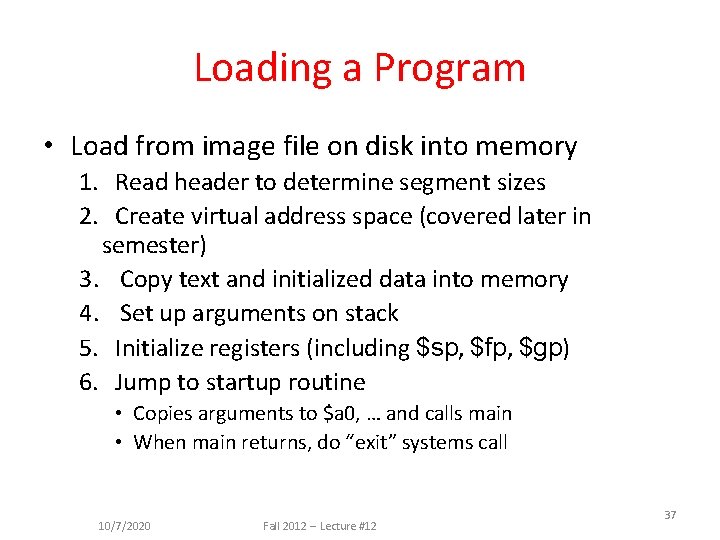 Loading a Program • Load from image file on disk into memory 1. Read