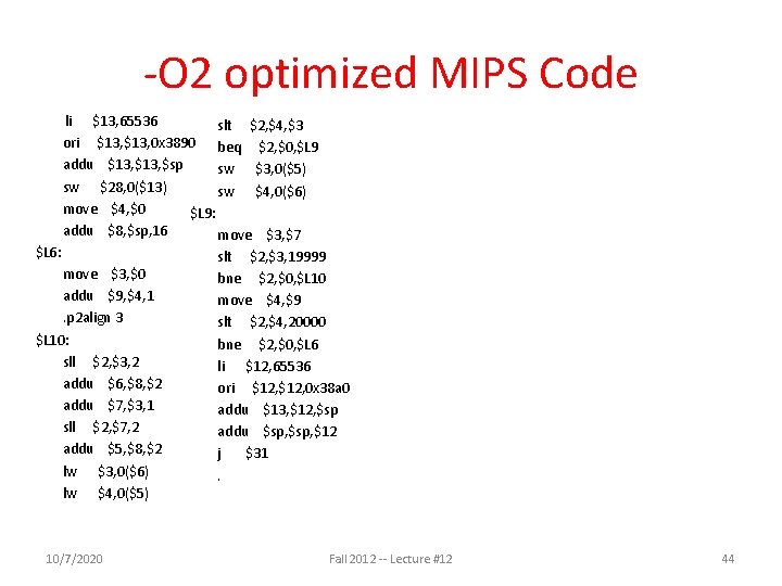 -O 2 optimized MIPS Code $L 6: li $13, 65536 slt $2, $4, $3