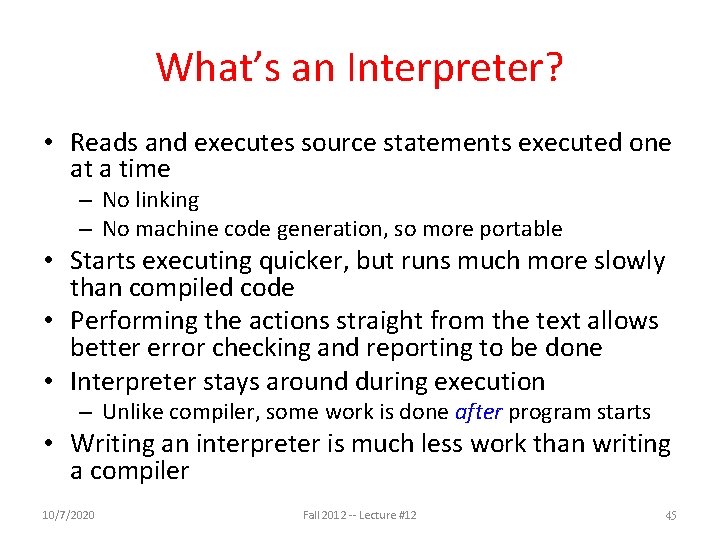 What’s an Interpreter? • Reads and executes source statements executed one at a time