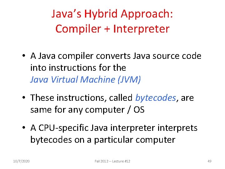 Java’s Hybrid Approach: Compiler + Interpreter • A Java compiler converts Java source code