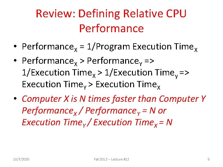 Review: Defining Relative CPU Performance • Performance. X = 1/Program Execution Time. X •