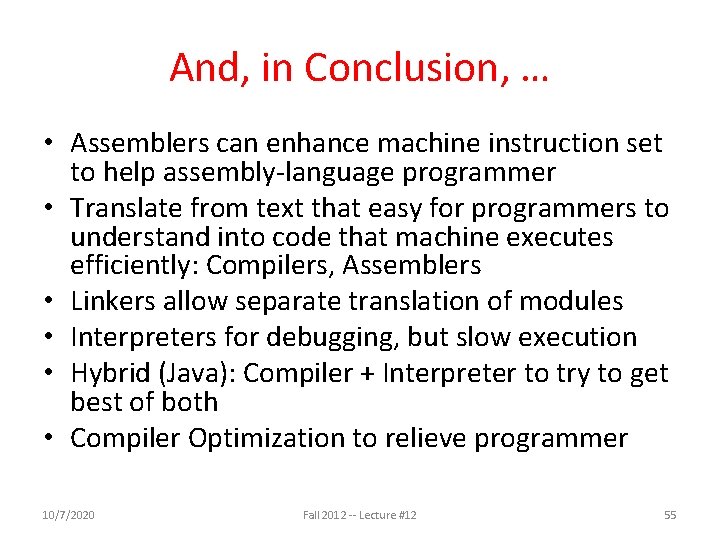 And, in Conclusion, … • Assemblers can enhance machine instruction set to help assembly-language