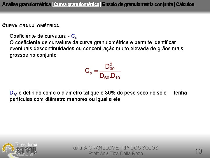 Análise granulométrica | Curva granulométrica | Ensaio de granulometria conjunta | Cálculos CURVA GRANULOMÉTRICA