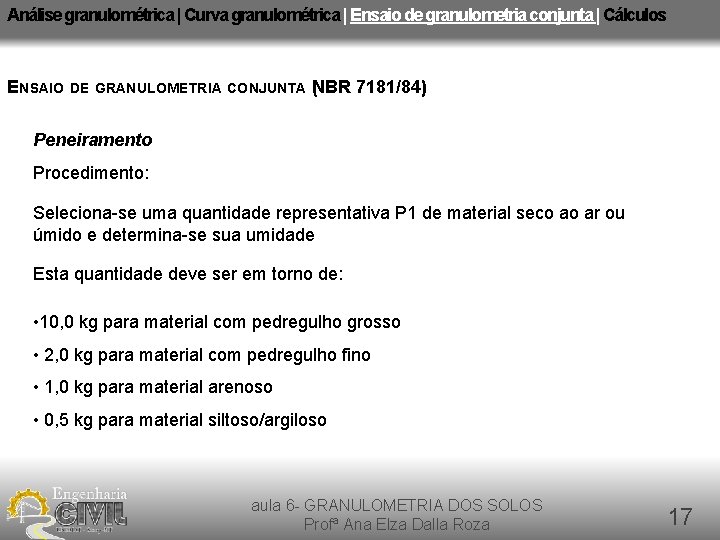 Análise granulométrica | Curva granulométrica | Ensaio de granulometria conjunta | Cálculos ENSAIO DE