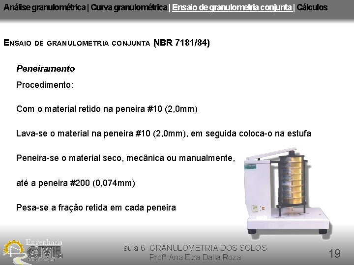 Análise granulométrica | Curva granulométrica | Ensaio de granulometria conjunta | Cálculos ENSAIO DE