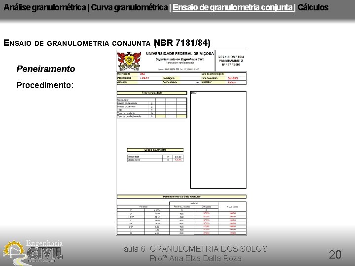 Análise granulométrica | Curva granulométrica | Ensaio de granulometria conjunta | Cálculos ENSAIO DE