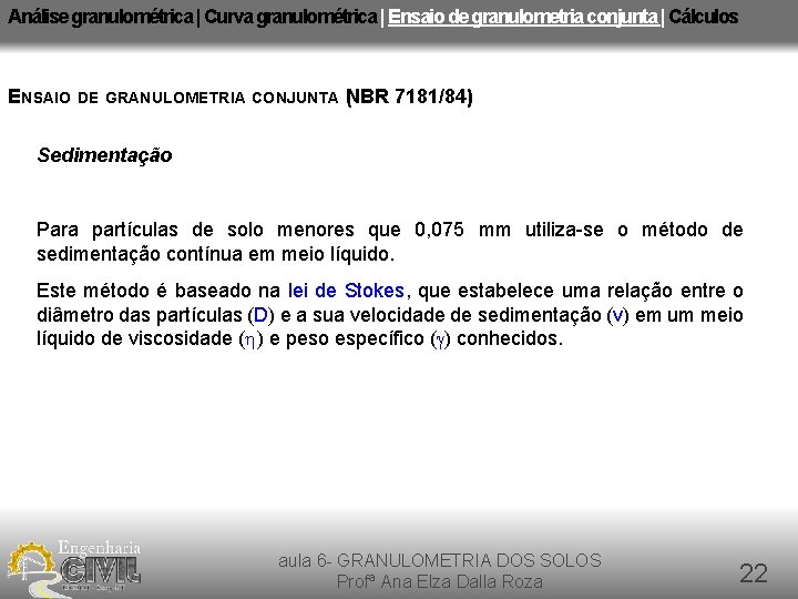 Análise granulométrica | Curva granulométrica | Ensaio de granulometria conjunta | Cálculos ENSAIO DE