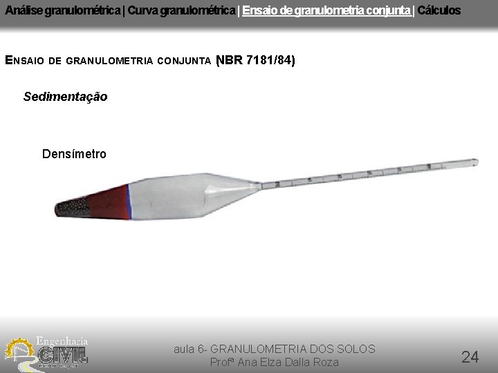 Análise granulométrica | Curva granulométrica | Ensaio de granulometria conjunta | Cálculos ENSAIO DE