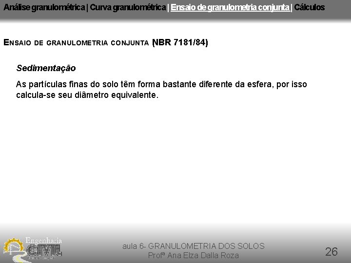 Análise granulométrica | Curva granulométrica | Ensaio de granulometria conjunta | Cálculos ENSAIO DE