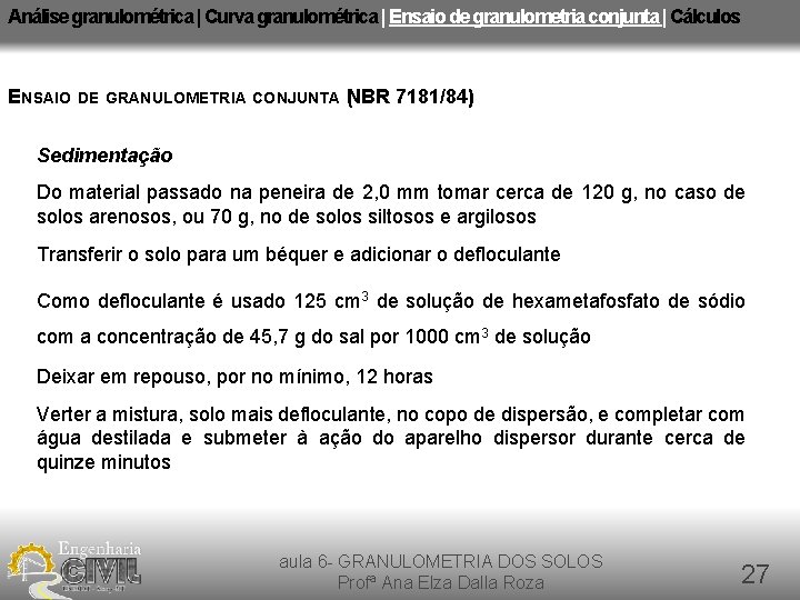 Análise granulométrica | Curva granulométrica | Ensaio de granulometria conjunta | Cálculos ENSAIO DE