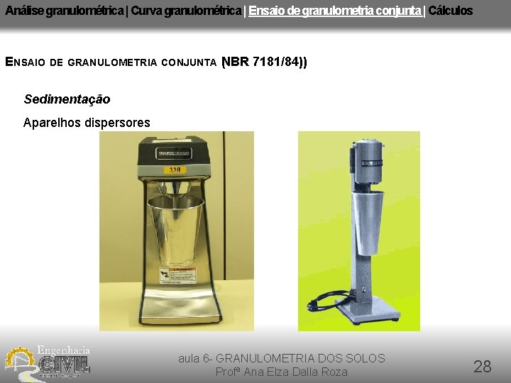 Análise granulométrica | Curva granulométrica | Ensaio de granulometria conjunta | Cálculos ENSAIO DE