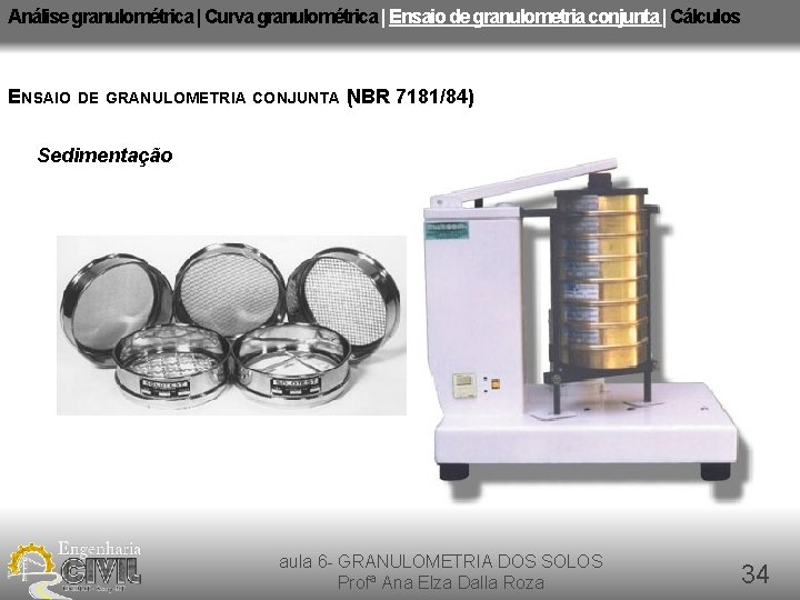 Análise granulométrica | Curva granulométrica | Ensaio de granulometria conjunta | Cálculos ENSAIO DE