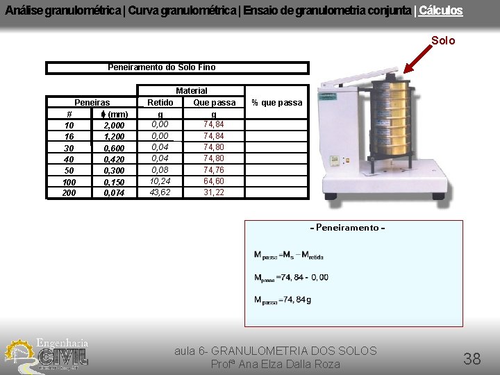 Análise granulométrica | Curva granulométrica | Ensaio de granulometria conjunta | Cálculos Solo Peneiramento