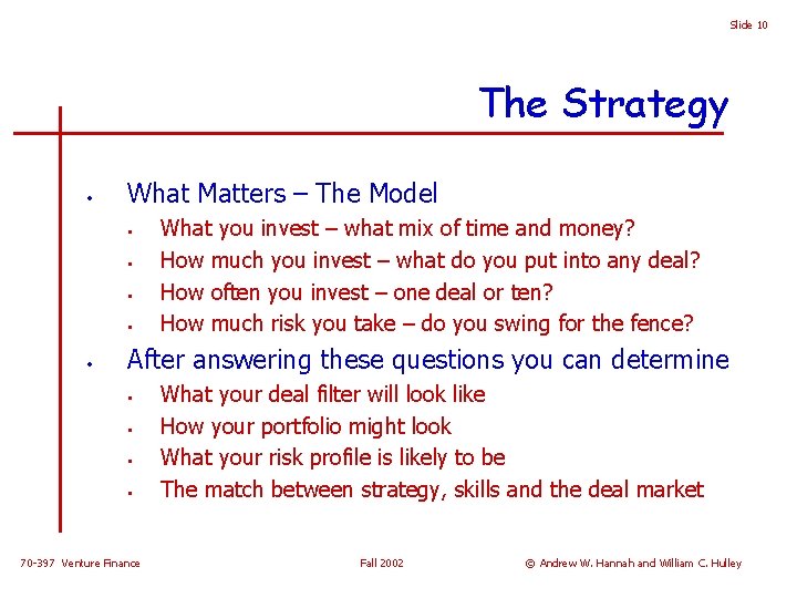Slide 10 The Strategy • What Matters – The Model • • • What