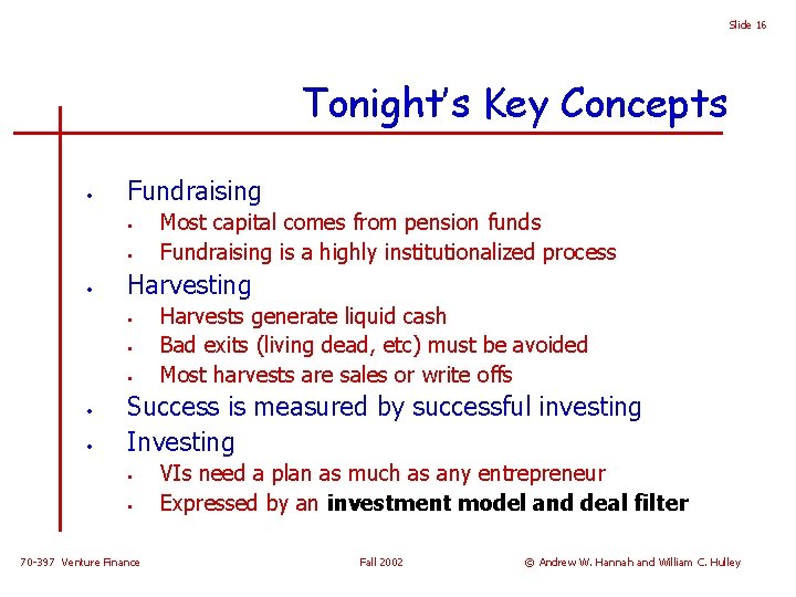 Slide 16 Tonight’s Key Concepts • Fundraising • • • Harvesting • • •