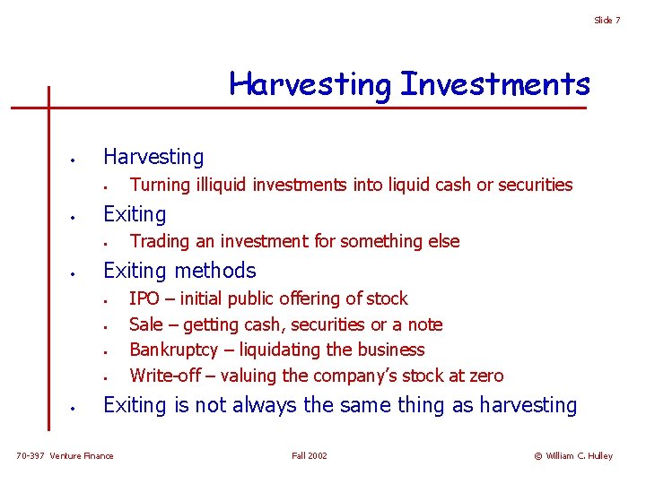 Slide 7 Harvesting Investments • Harvesting • • Exiting • • Trading an investment