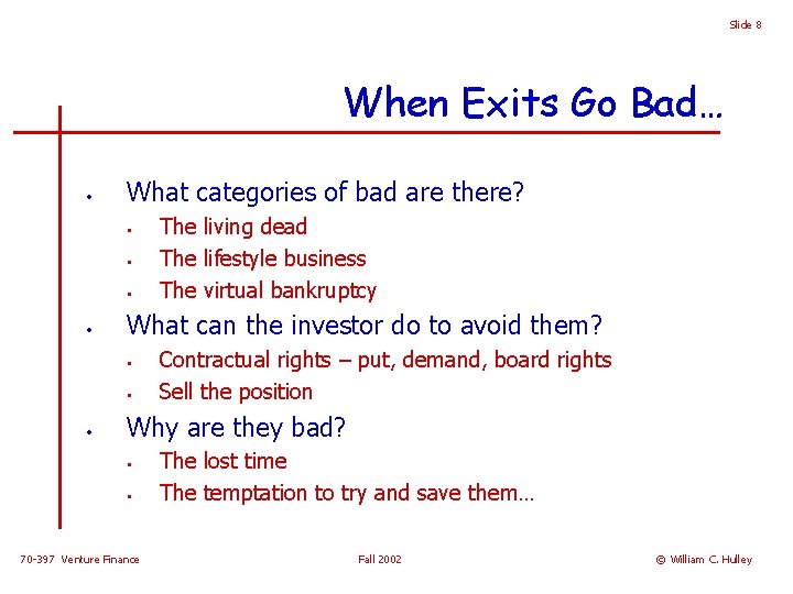 Slide 8 When Exits Go Bad… • What categories of bad are there? •