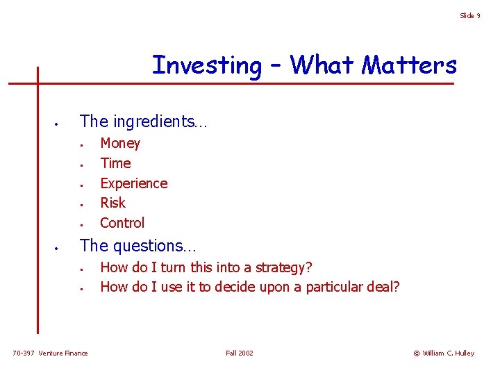 Slide 9 Investing – What Matters • The ingredients… • • • Money Time