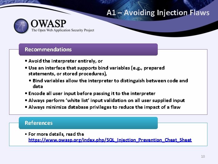 A 1 – Avoiding Injection Flaws Recommendations • Avoid the interpreter entirely, or •