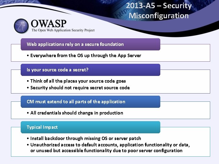 2013 -A 5 – Security Misconfiguration Web applications rely on a secure foundation •