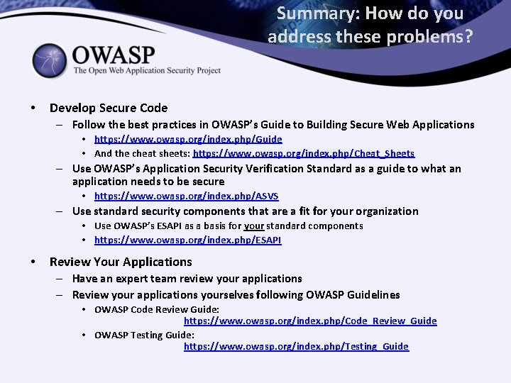 Summary: How do you address these problems? • Develop Secure Code – Follow the