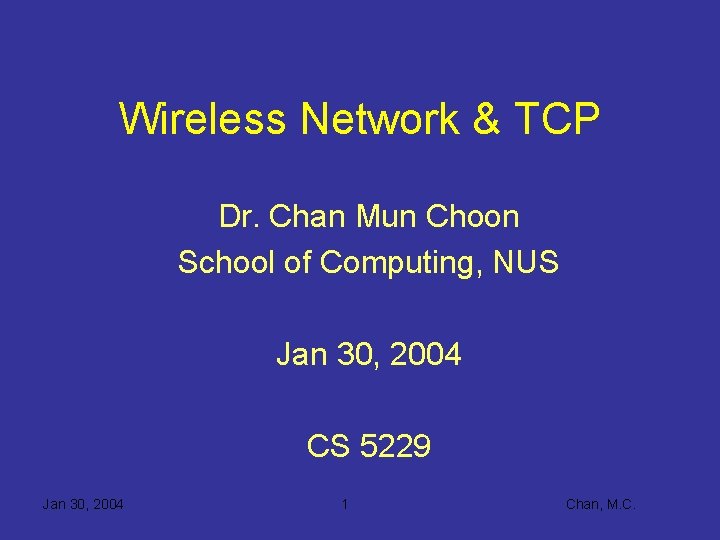 Wireless Network & TCP Dr. Chan Mun Choon School of Computing, NUS Jan 30,